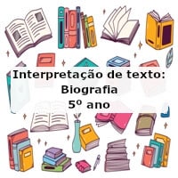 Interpretação de texto: Biografia – 5º ano