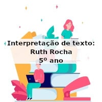 Interpretação de texto: Ruth Rocha – 5º ano