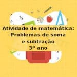 Atividade de matemática: Problemas de soma e subtração – 3º ano