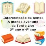 Interpretação de texto: A grande aventura de Toni e Lico – 3º ano e 4º ano