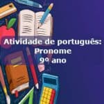 Atividade de português: Pronome – 9º ano