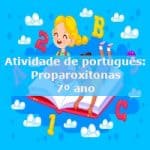 Atividade de português: Proparoxítonas – 7º ano