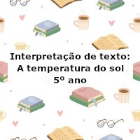 Interpretação de texto: A temperatura do sol – 5º ano