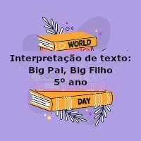 Interpretação de texto: Big Pai, Big Filho – 5º ano