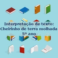 Interpretacao-de-texto-Cheirinho-de-terra-molhada-5o-ano