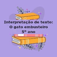 Interpretação de texto: O gato embusteiro – 5º ano