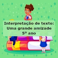 Interpretação de texto: Uma grande amizade – lenda nigeriana – 5º ano