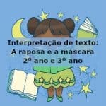 Interpretação de texto: A raposa e a máscara – 2º ano e 3º ano