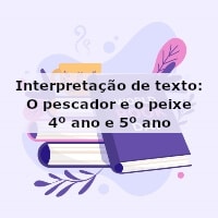 Interpretação de texto: O pescador e o peixe – 4º ano e 5º ano