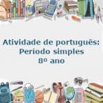Atividade de português: Período simples – 8º ano