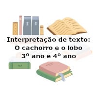 Interpretação de texto: O cachorro e o lobo – 3º ano e 4º ano