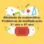 Atividade de matemática: Problemas de multiplicação – 3º ano e 4º ano