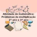 Atividade de matemática: Problemas de multiplicação – 2º ano e 3º ano