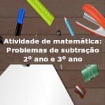 Atividade de matemática: Problemas de subtração – 2º ano e 3º ano