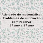 Atividade de matemática: Problemas de subtração com reserva – 2º ano e 3º ano