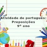 Atividade de português: Preposições – 9º ano