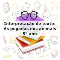 Interpretação de texto: As pegadas dos animais – 5º ano