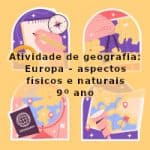 Atividade de geografia: Europa – aspectos físicos e naturais – 9º ano