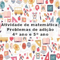 Atividade de matemática: Problemas de adição – 4º ano e 5º ano