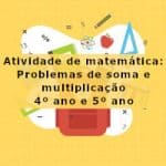 Atividade de matemática: Problemas de soma e multiplicação – 4º ano e 5º ano