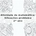 Atividade de matemática: Situações problema – 2º ano