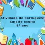 Atividade de português: Sujeito oculto – 8º ano