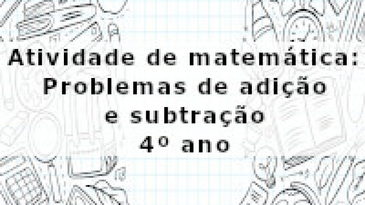 Atividades de adição e subtração para 3 e 4 ano