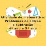 Atividade de matemática: Problemas de adição e subtração – 4º ano e 5º ano