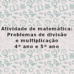 Atividade de matemática: Problemas de divisão e multiplicação – 4º ano e 5º ano