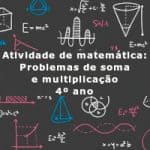 Atividade de matematica: Problemas de soma e multiplicação – 4º ano