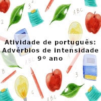 Atividade de português: Advérbios de intensidade – 9º ano