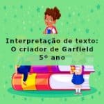 Interpretação de texto: O criador de Garfield – 5º ano