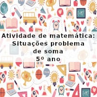 Atividade de matemática: Situações problema de soma – 5º ano imagem ilustrativa da Atividade de matemática: Situações problema de soma - 5º ano