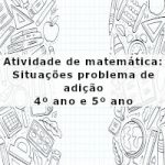 Atividade de matemática: Situações problema de adição – 4º ano e 5º ano