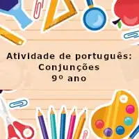 imagem ilustrativa da Atividade de português: Conjunções - 9º ano