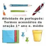 Atividade de português: Termos acessórios da oração – 1º ano do ensino médio