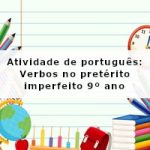 Atividade de português: Verbos no pretérito imperfeito – 9º ano
