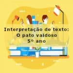 Interpretação de texto: O pato vaidoso – 5º ano