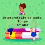Interpretação de texto: Tonga – 5º ano