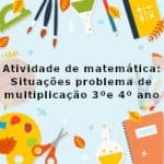 Atividade de matemática: Situações problema de multiplicação – 3º ano e 4º ano