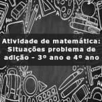 Atividade de matemática: Situações problema de adição – 3º ano e 4º ano