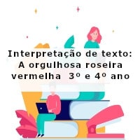 interpretacao-de-texto-a-orgulhosa-roseira-vermelha-3-ano-e-4-ano