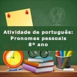 Atividade de português: Pronomes pessoais – 8º ano