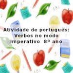 Atividade de português: Verbos no modo imperativo – 8º ano
