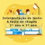 Intepretação de texto: A festa do chapéu – 2º ano e 3º ano