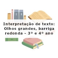 interpretacao-de-texto-olhos-grandes-barriga-redonta-3-ano-e-4-ano
