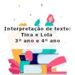 Interpretação de texto: Tina e Lola – 3º ano e 4º ano