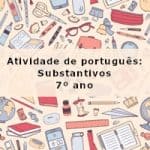 Atividade de português: Substantivos – 7º ano