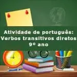 Atividade de português: Verbos transitivos diretos – 9º ano