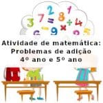 Atividade de matemática: Problemas de adição – 4º ano e 5ºano